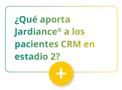 ¿Qué aporta  Jardiance® a los  pacientes CRM en  estadio 2?