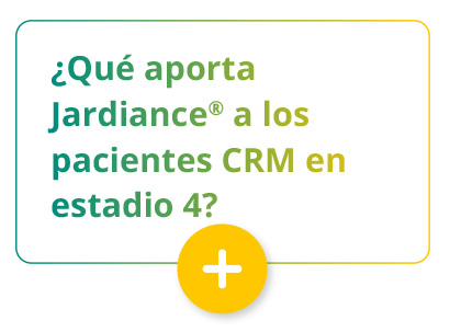 ¿Qué aporta  Jardiance® a los  pacientes CRM en  estadio 4?